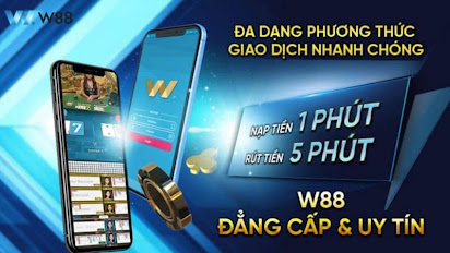 nạp rút tiền w88 nhanh chóng